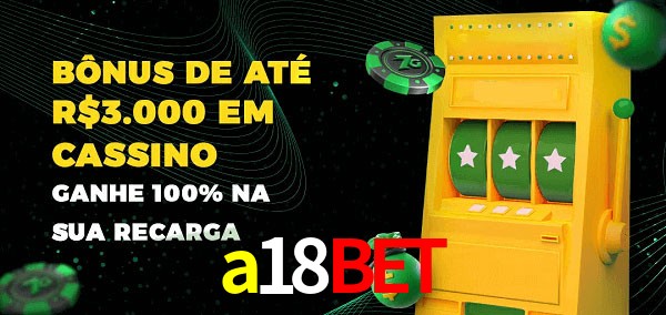 a18bet melhor bônus de depósito